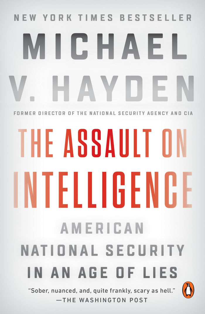 The Assault on Intelligence: American National Security in an Age of Lies by Michael V. Hayden - Paperback cover