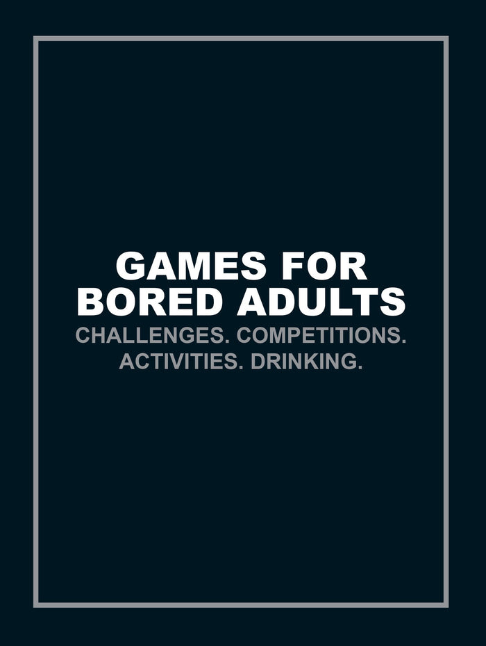 Games for Bored Adults: Challenges. Competitions. Activities. Drinking. by Ebury Press - Paperback cover