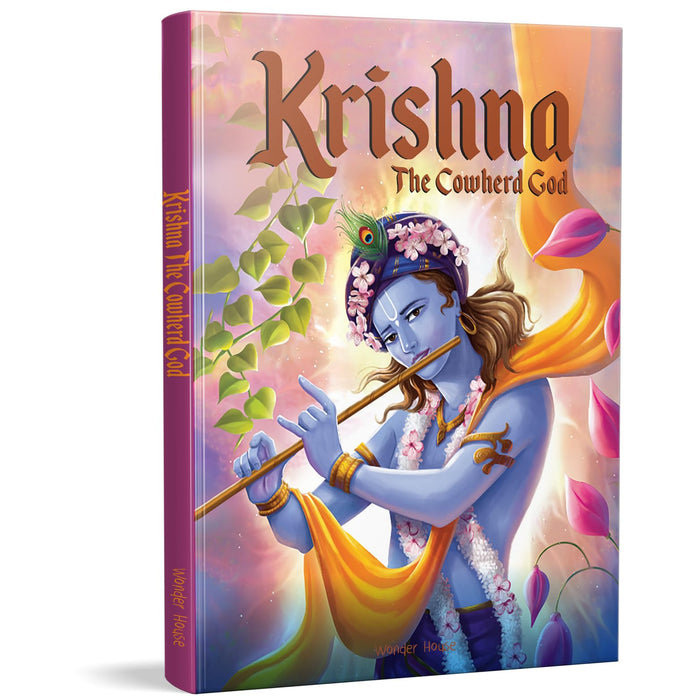 Krishna: The Cowherd God /Illustrated Book for Children / Mesmerizing Stories of Krishna “Incarnation of Lord Vishnu” / Epic Tales and Culture of India / (Tales from Indian Mythology) by Wonder House Books - Hardcover cover
