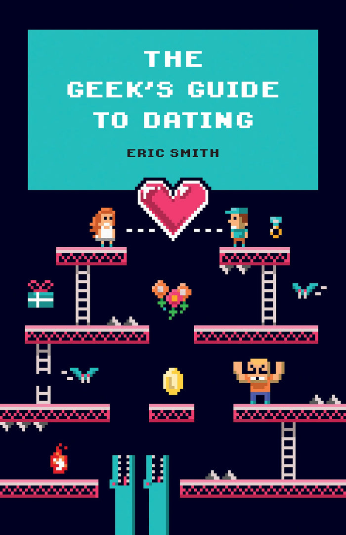 The Geek’s Guide to Dating by Eric Smith - Paperback cover