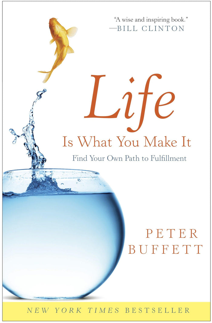 Life Is What You Make It: Find Your Own Path to Fulfillment by Peter Buffett - Paperback cover