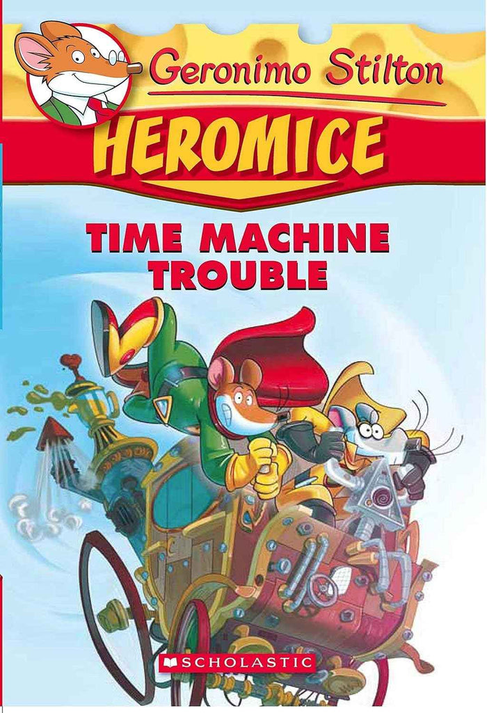 Front cover of the Paperback book 'GERONIMO STILTON - HEROMICE#07 TIME MACHINE TROUBLE GERONIMO STILTON' by Geronimo Stilton.