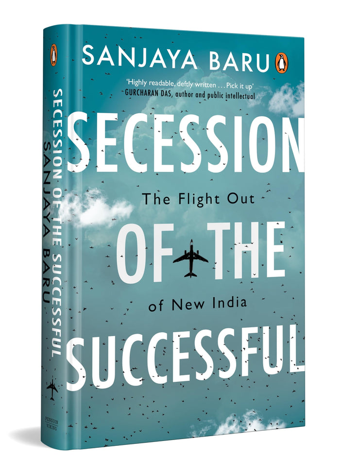 Secession of the Successful: The Flight Out of New India by Sanjaya Baru - Hardcover cover