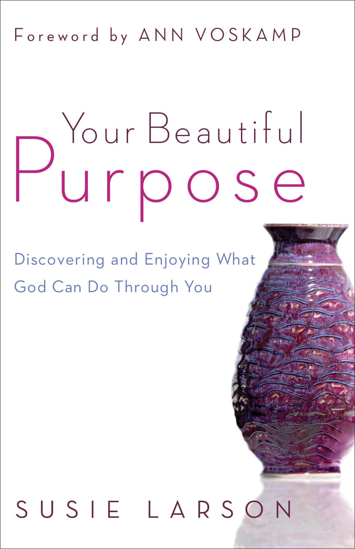 Your Beautiful Purpose: Discovering and Enjoying What God Can Do Through You by Susie Larson - Paperback cover