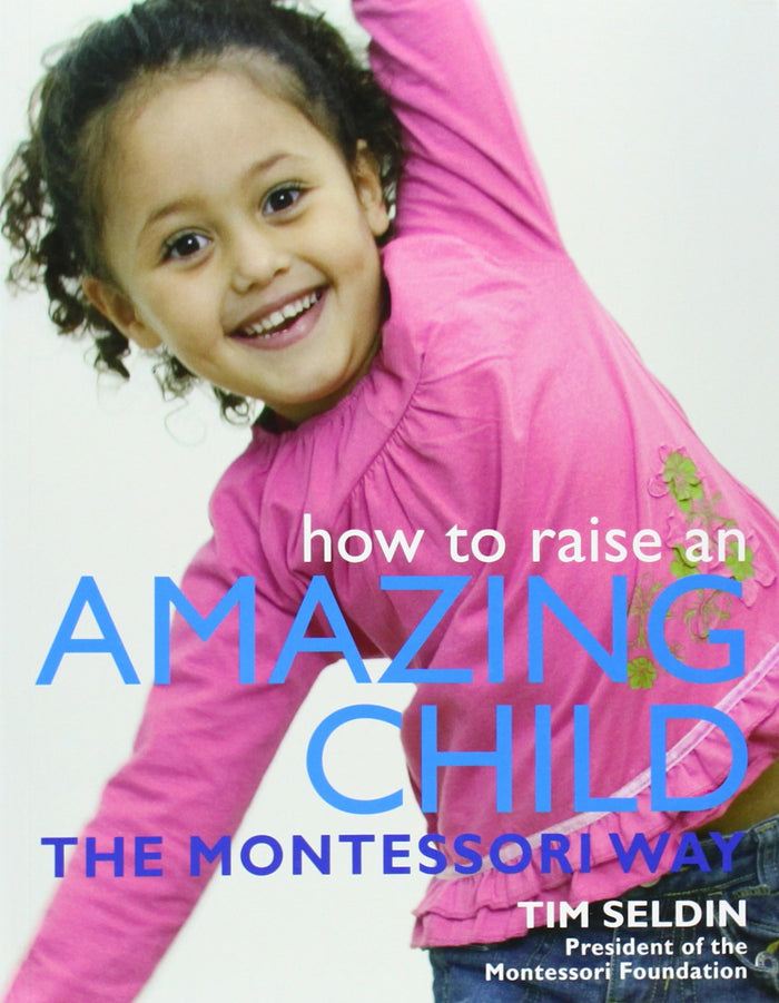 How To Raise An Amazing Child the Montessori Way by Tim Seldin - Paperback cover