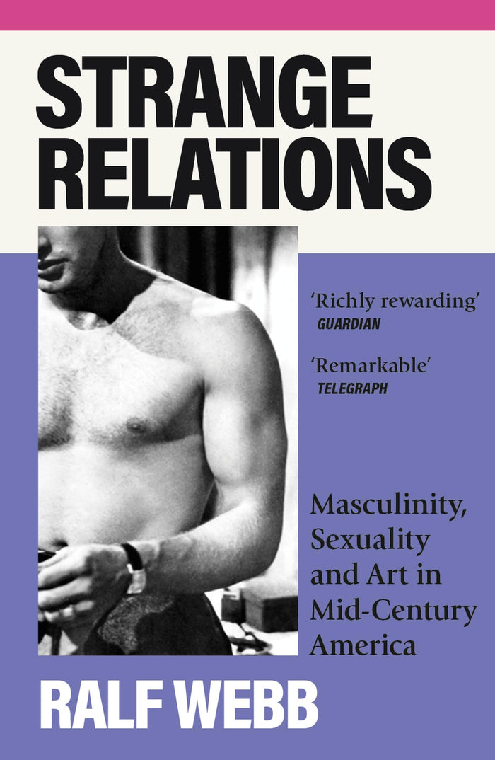 Sceptre Strange Relations Masculinity, Sexuality and Art in Mid-Century America. by Ralf Webb - Paperback cover