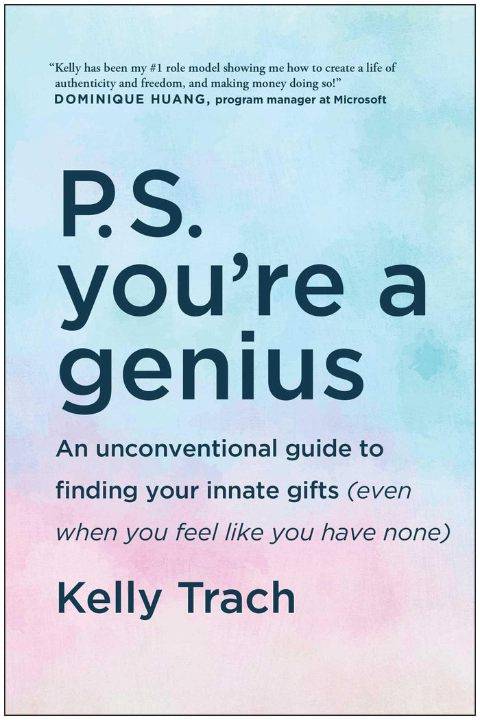 P.S. You're a Genius: An Unconventional Guide To Finding Your Innate Gifts (Even When You Feel Like You Have None) by Kelly Trach - Hardcover cover