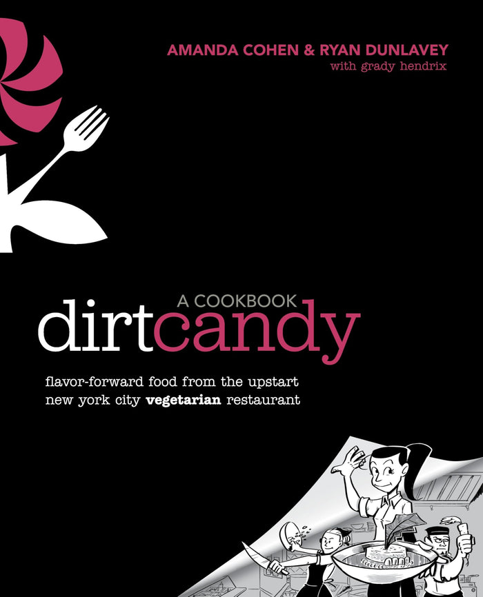 Dirt Candy: A Cookbook: Flavor-Forward Food from the Upstart New York City Vegetarian Restaurant by Amanda Cohen - Paperback cover