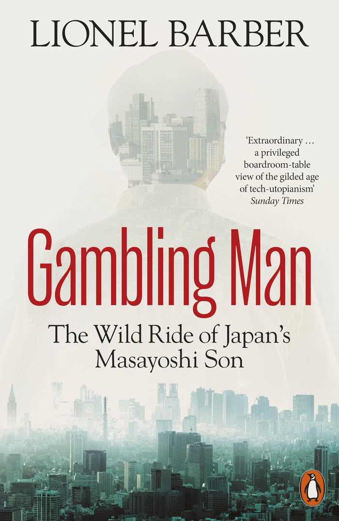 Gambling Man: The Wild Ride of Japan’s Masayoshi Son by Lionel Barber - Paperback cover