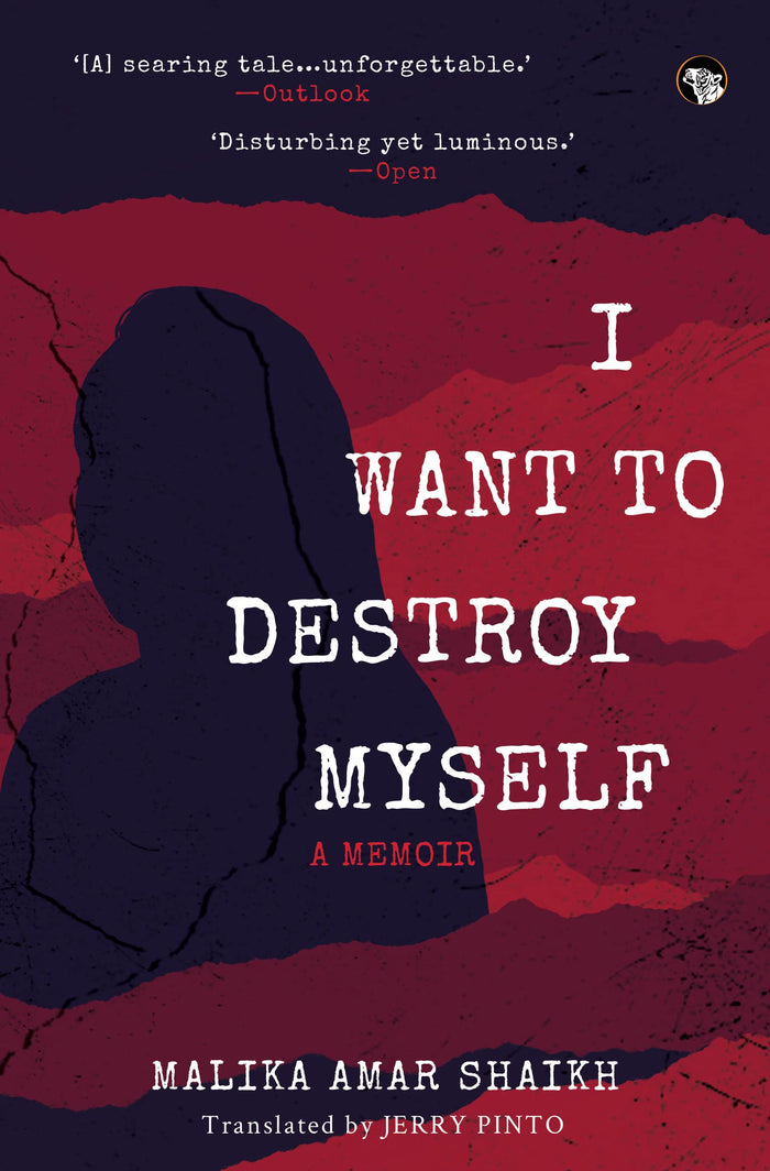 I want to Destroy Myself a Memoir by Malika Amar Shaikh - Paperback cover