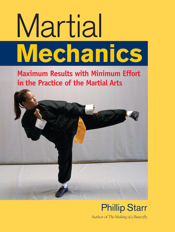 Martial Mechanics: Maximum Results with Minimum Effort in the Practice of the Martial Arts by Phillip Starr - Paperback cover