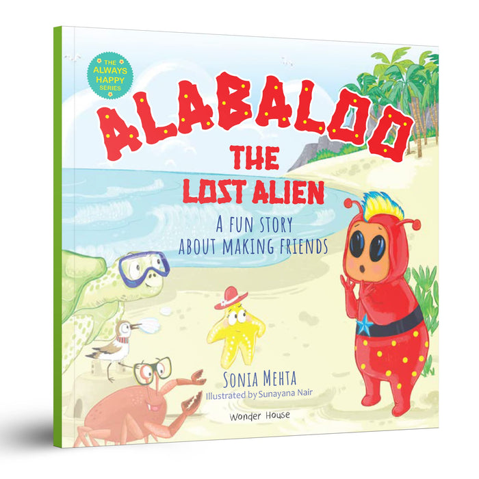 Alabaloo, the Lost Alien: A Fun Story About Making Friends (Always Happy) by Sonia Mehta - Paperback cover