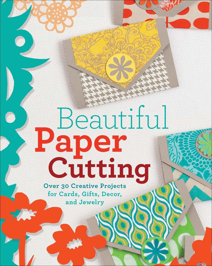Beautiful Paper Cutting: 30 Creative Projects for Cards, Gifts, Decor, and Jewelry by Lark Crafts - Paperback cover