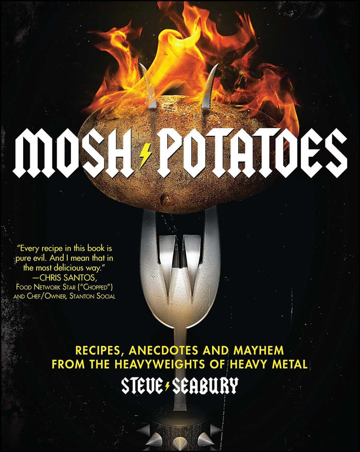 Mosh Potatoes: Recipes, Anecdotes, and Mayhem from the Heavyweights of Heavy Metal by Steve Seabury - Paperback cover