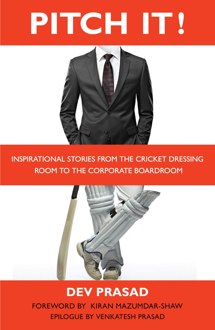 Pitch It! Inspirational Stories From the Cricket Dressing Room to the Corporate Boardroom by Dev Prasad - Paperback cover