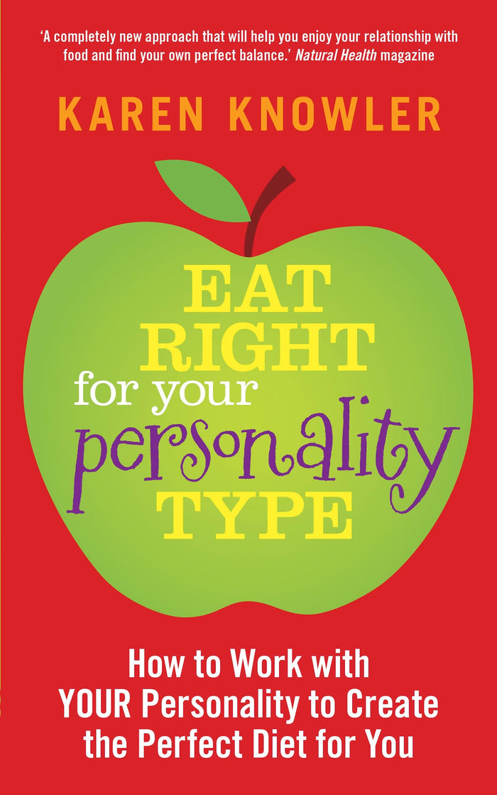 Eat Right for Your Personality Type: How to Work with Your Unique Personality to Create the Perfect Diet for You by Karen Knowler - Paperback cover