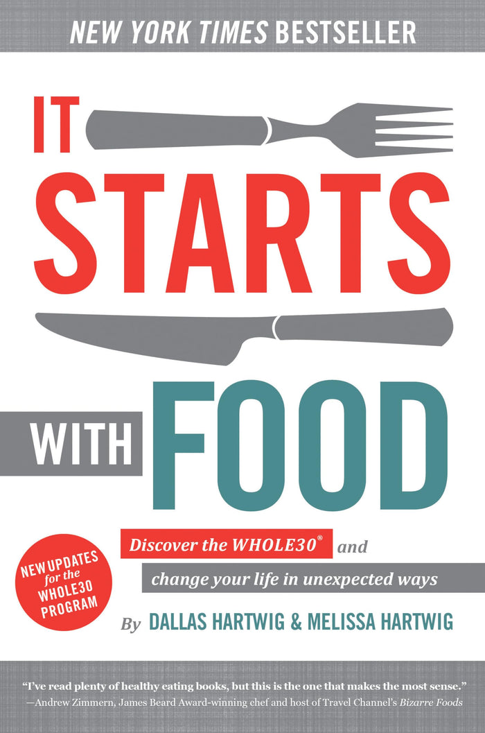 It Starts With Food: Discover the Whole30 and Change Your Life in Unexpected Ways by Dallas Hartwig - Hardcover cover