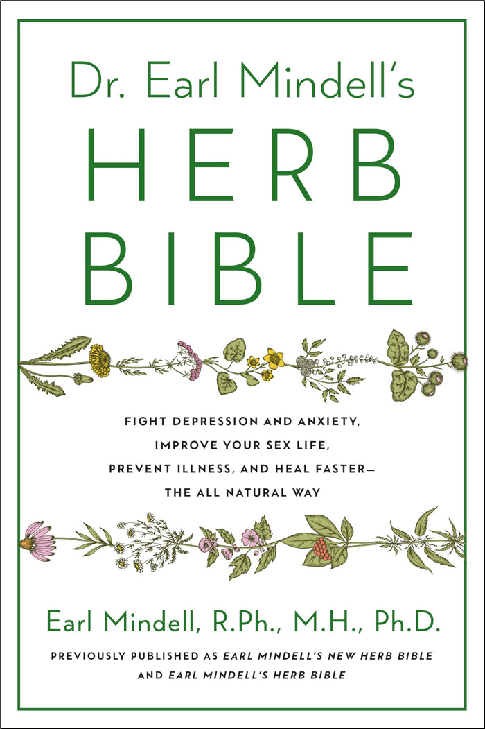 Dr. Earl Mindell's Herb Bible: Fight Depression and Anxiety, Improve Your Sex Life, Prevent Illness, and Heal Faster―the All-Natural Way by Mindell RPh MH PhD, Earl - Paperback cover
