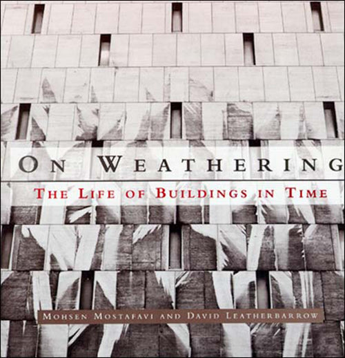 On Weathering: The Life of Buildings in Time by Mohsen Mostafavi - Paperback cover