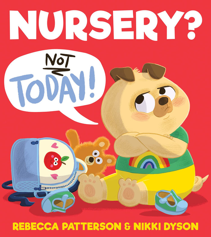 Nursery? Not Today!: A funny and reassuring children’s illustrated picture book - perfect for starting nursery or school by Rebecca Patterson - Paperback cover