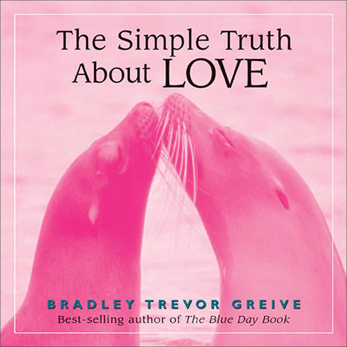 The Simple Truth About Love by Bradley Trevor Greive - Hardcover cover