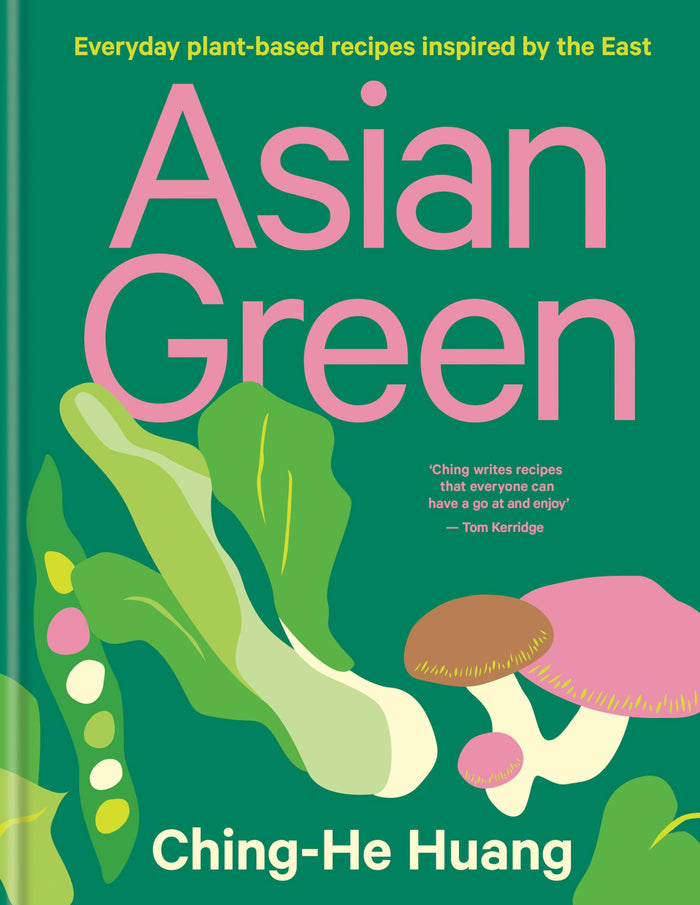 Asian Green: Everyday plant based recipes inspired by the East by Ching-He Huang - Hardcover cover