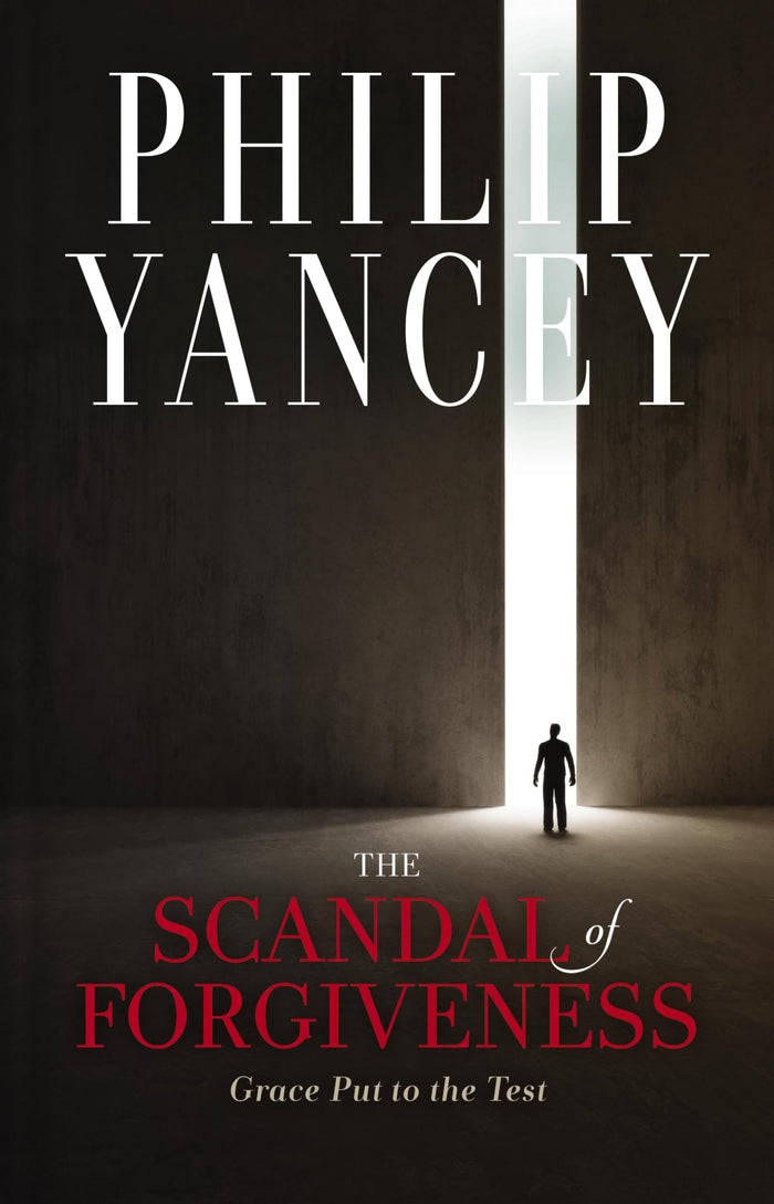 The Scandal of Forgiveness: Grace Put to the Test by Philip Yancey - Hardcover cover