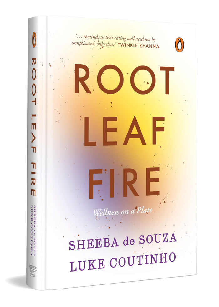 Root Leaf Fire:Wellness on a Plate by Sheeba De Souza - Hardcover cover
