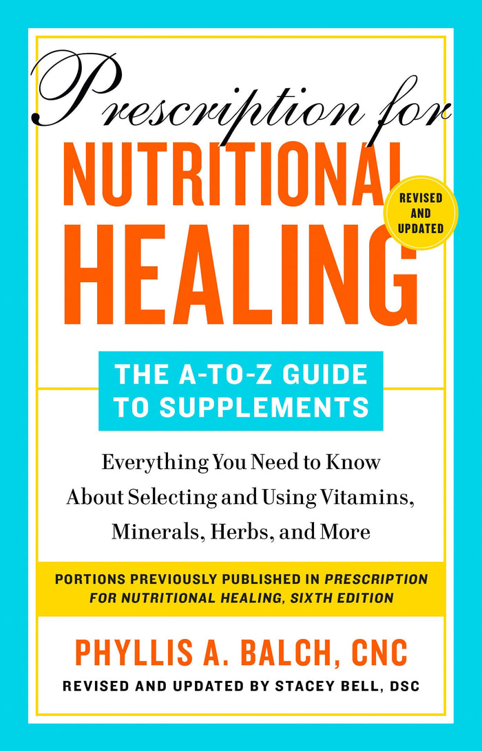 Prescription for Nutritional Healing: The A-to-Z Guide to Supplements, 6th Edition: Everything You Need to Know About Selecting and Using Vitamins, Minerals, Herbs,and More by Phyllis A. Balch CNC - Paperback cover