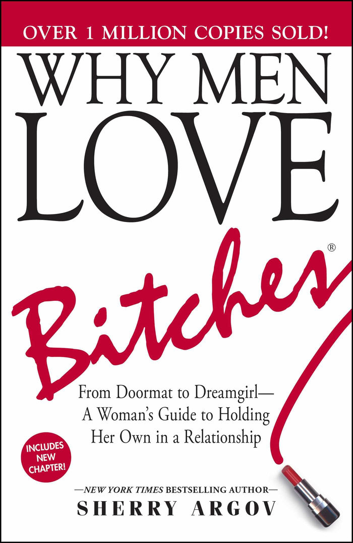 Why Men Love Bitches: From Doormat to Dreamgirl―A Woman's Guide to Holding Her Own in a Relationship by Sherry Argov - Paperback cover