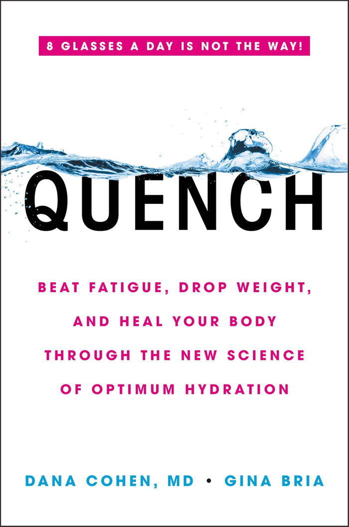Quench: Beat Fatigue, Drop Weight, and Heal Your Body Through the New Science of Optimum Hydration by Dana Cohen MD - Hardcover cover