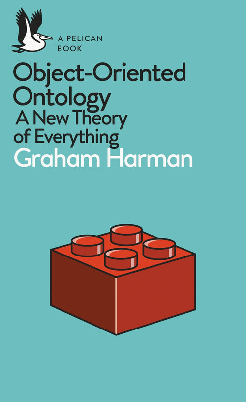 Object-Oriented Ontology: A New Theory of Everything (Pelican Books) by Graham Harman - Paperback cover