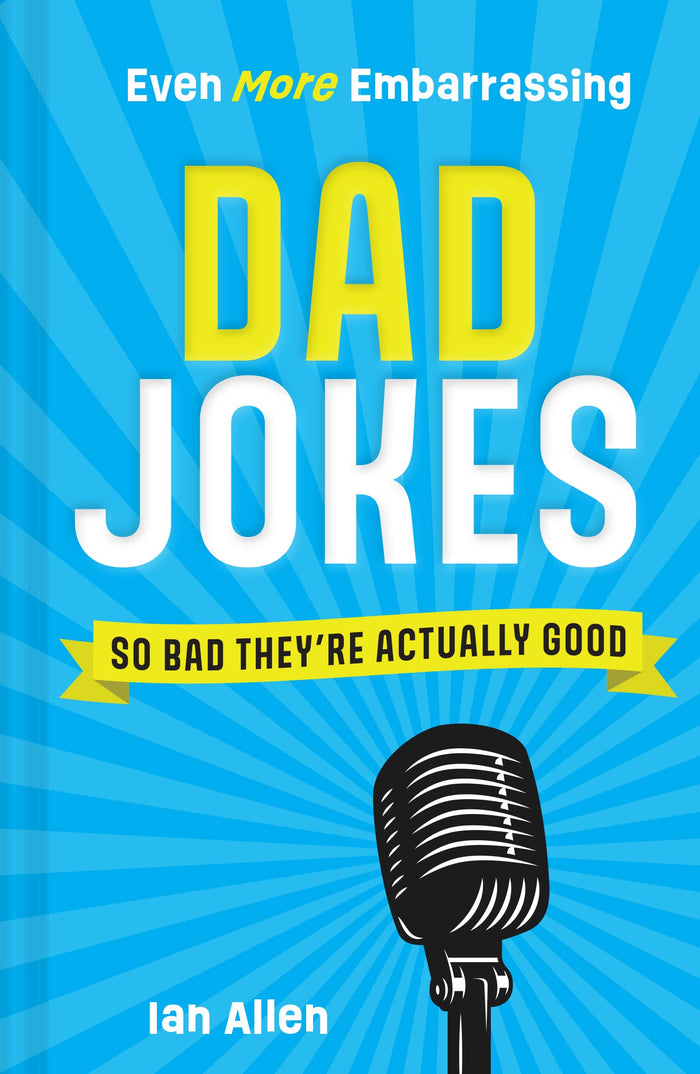 Even More Embarrassing Dad Jokes: So Bad They’re Actually Good by Ian Allen - Hardcover cover