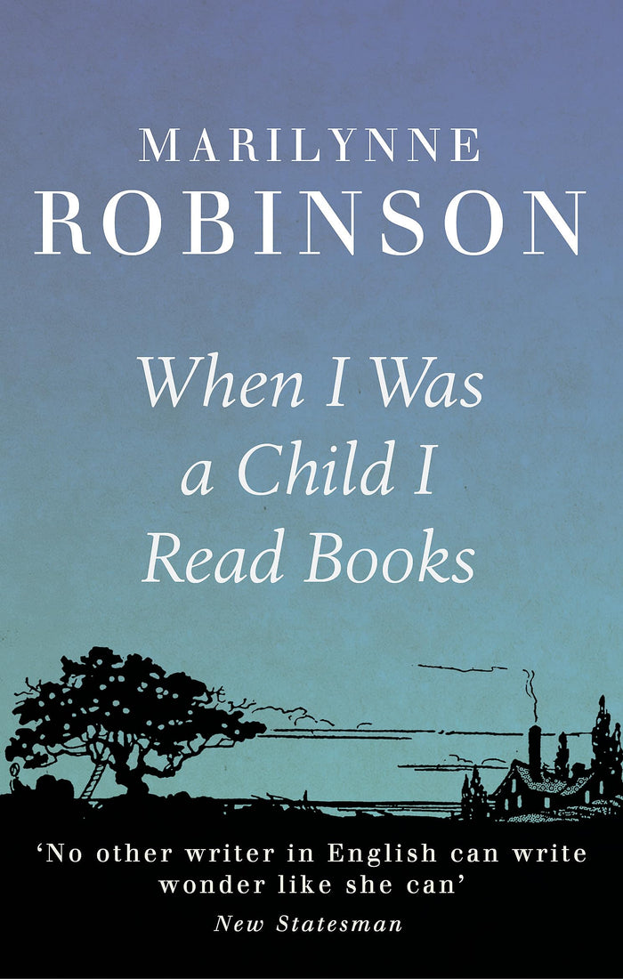 When I Was A Child I Read Books by Marilynne Robinson - Paperback cover