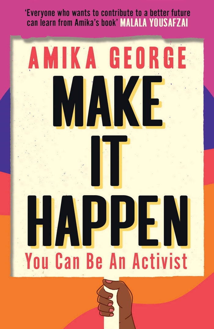 Make it Happen: A handbook to tackling the biggest issues facing the world from the award-winning founder of the free periods movement by Amika George - Paperback cover