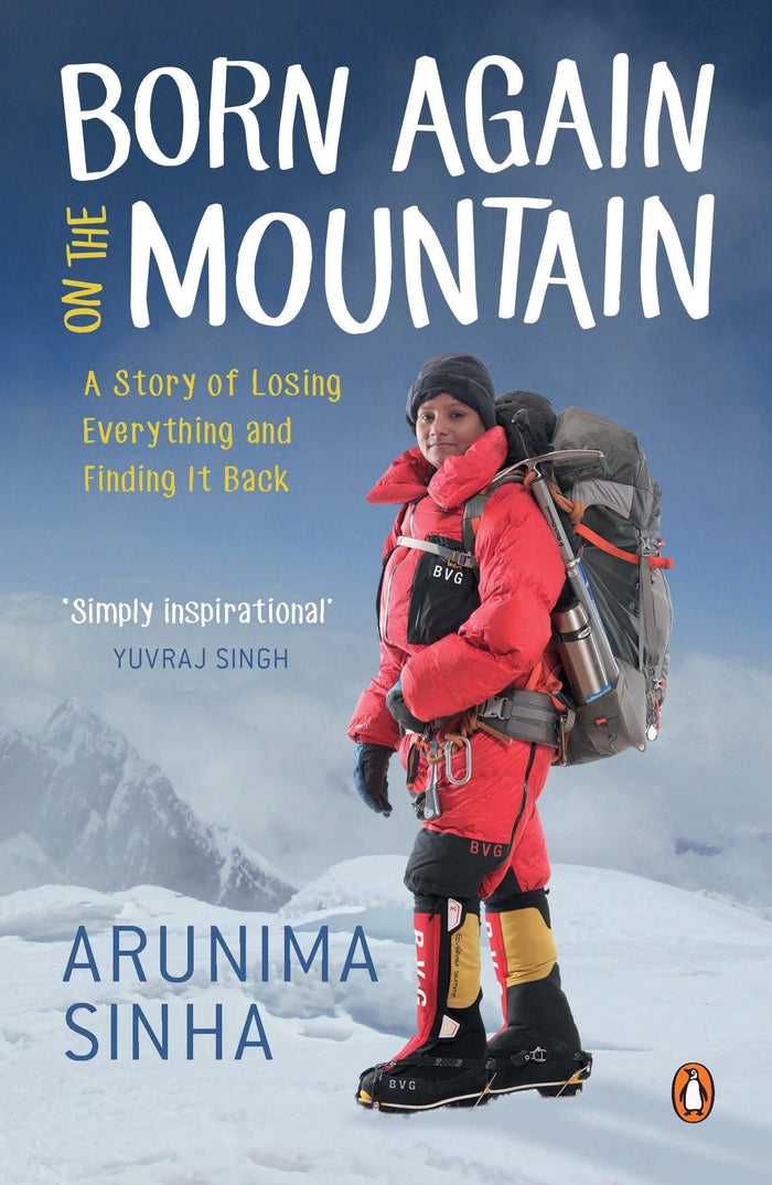 Born Again on the Mountain : A Story of Losing Everything and Finding It Back by Arunima Sinha - Paperback cover