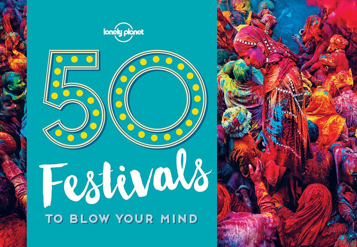 50 Festivals To Blow Your Mind 1 (Lonely Planet) by Lonely Planet - Paperback cover