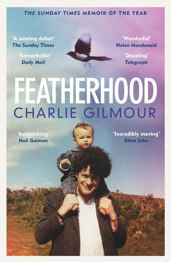 Featherhood: 'The best piece of nature writing since H is for Hawk, and the most powerful work of biography I have read in years' Neil Gaiman: ... biography I have read in years' Neil Gaiman by Gilmour - Paperback cover
