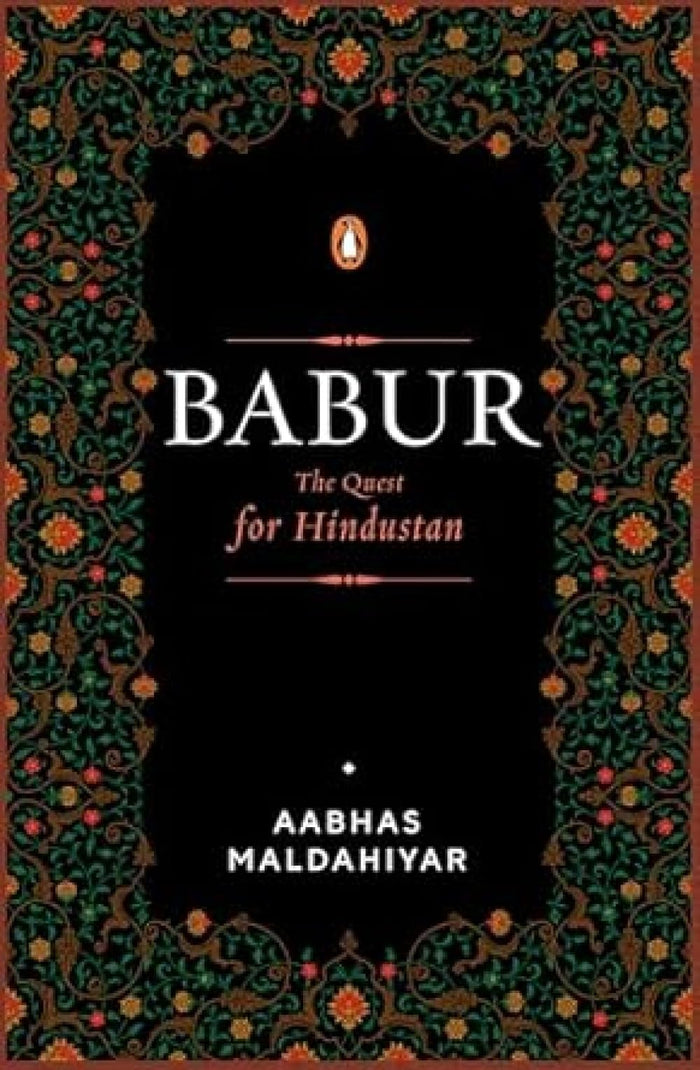 Babur: The Quest for Hindustan by Aabhas Maldahiyar - Hardcover cover