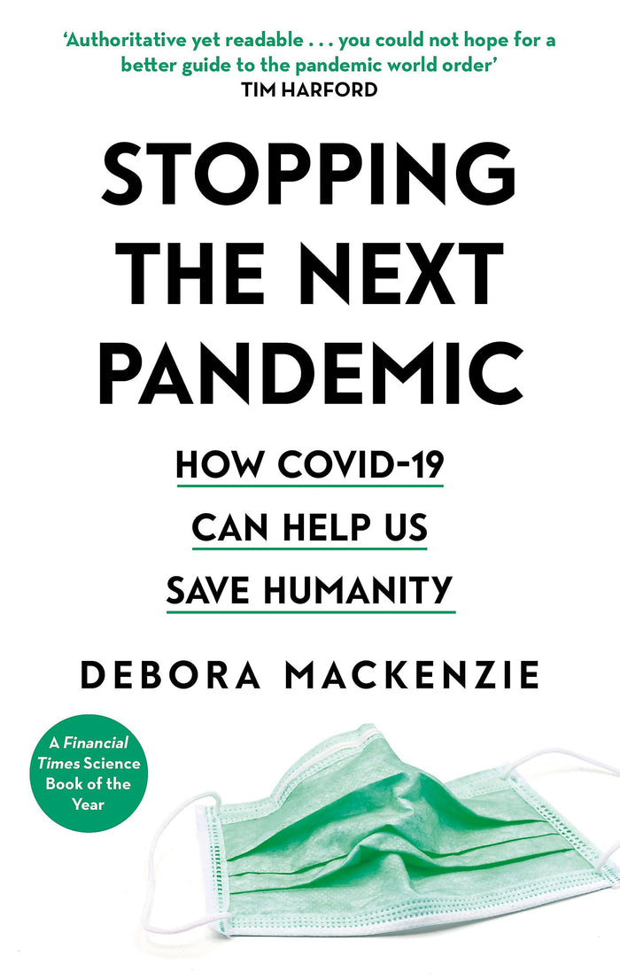 Stopping the Next Pandemic: How Covid-19 Can Help Us Save Humanity by Debora MacKenzie - Paperback cover