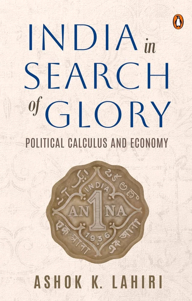 India in Search of Glory: Political Calculus and Economy by Ashok Lahiri - Hardcover cover