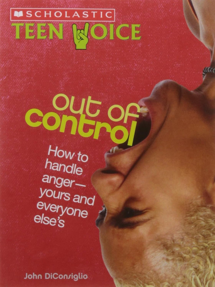 Scholastic Teen Voice: Out Of Control: How To Handle Anger - Yours And Everyone Elses - Paperback cover