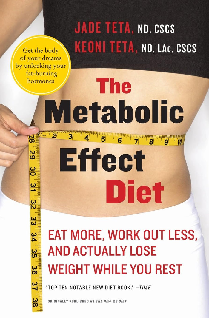 The Metabolic Effect Diet: Eat More, Work Out Less, and Actually Lose Weight While You Rest by Jade Teta - Paperback cover