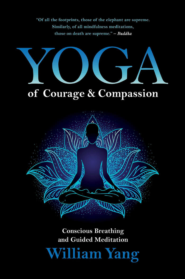 Yoga of Courage and Compassion: Conscious Breathing and Guided Meditation by William Yang - Paperback cover