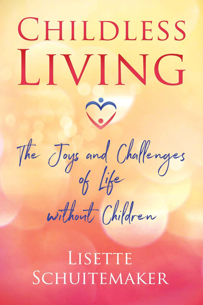 Childless Living: The Joys and Challenges of Life without Children by Lisette Schuitemaker - Paperback cover