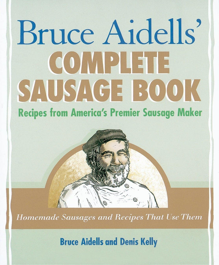 Bruce Aidells's Complete Sausage Book : Recipes from America's Premium Sausage Maker by Bruce Aidells - Paperback cover