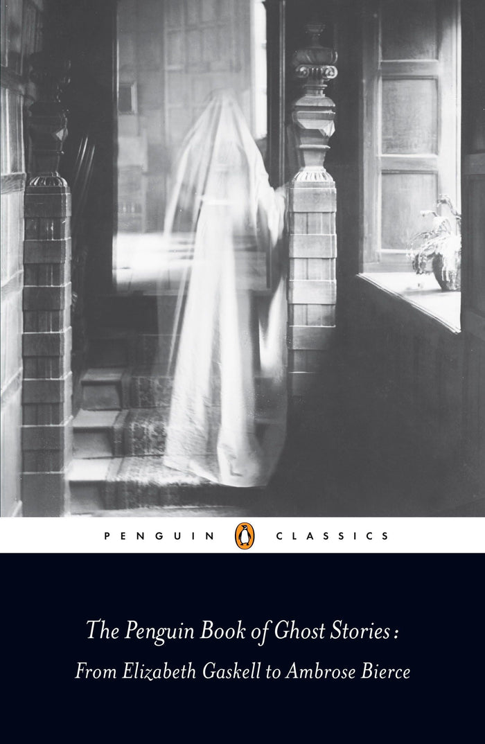The Penguin Book of Ghost Stories: From Elizabeth Gaskell to Ambrose Bierce (Penguin Classics) - Paperback cover