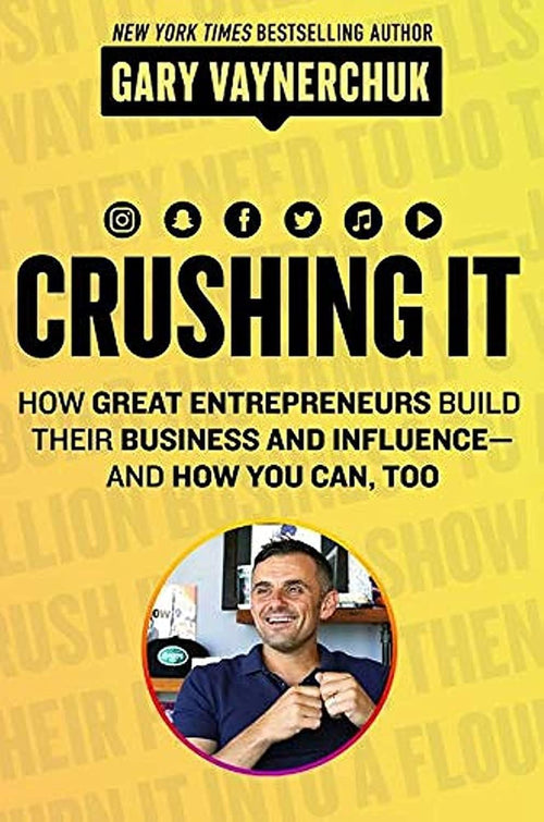 Crushing It!: How Great Entrepreneurs Build Their Business and Influence and How You Can Too – A State-of-the-Art Guide to Personal Branding and Social Media by Gary Vaynerchuk - Paperback cover