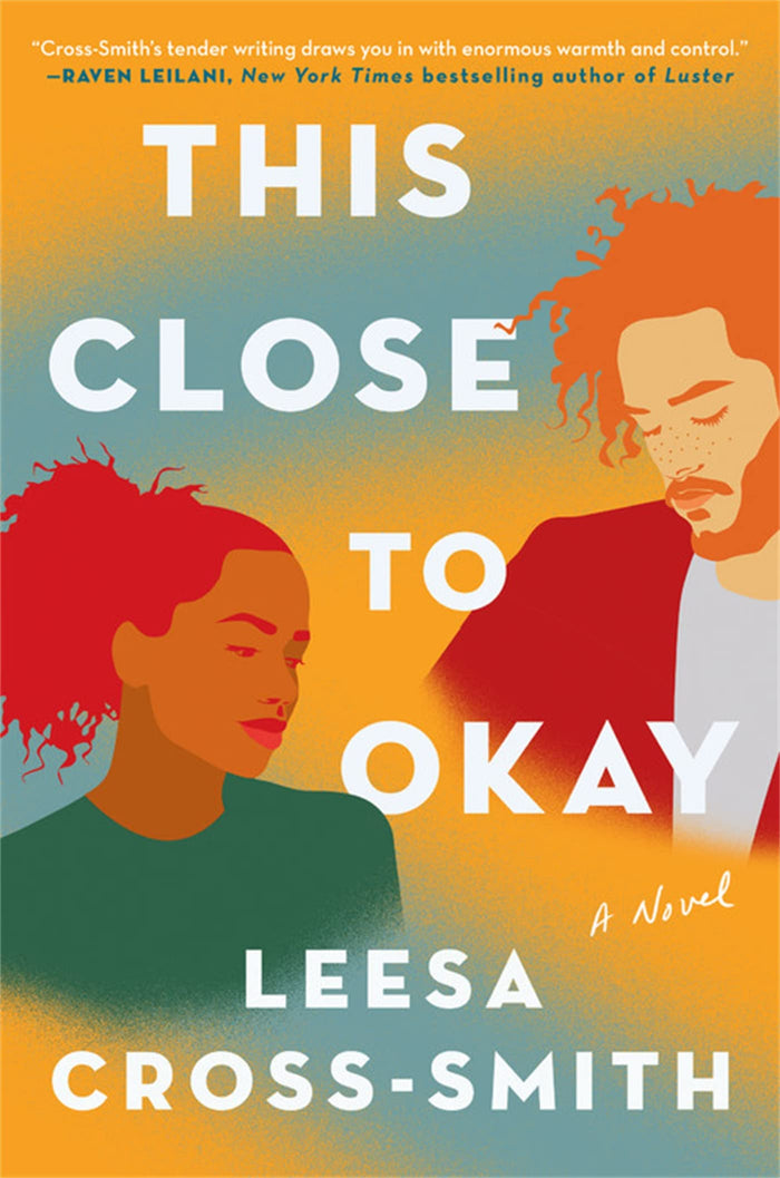 This Close to Okay: A Novel by Leesa Cross-Smith - Hardcover cover