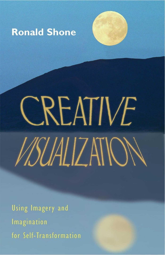 Creative Visualization: Using Imagery and Imagination for Self-Transformation by Ronald Shone - Paperback cover